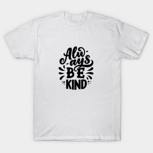 Always Be Kind Motivational Quote T-Shirt